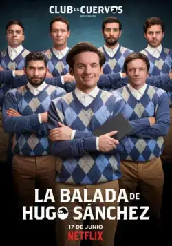 Постер: Баллада об Уго Санчезе / La Balada de Hugo Sanchez (2018)