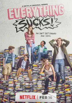 Постер: Сплошной отстой! / Everything Sucks! (2018)