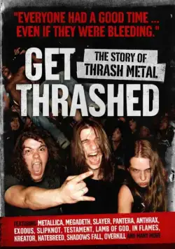 Постер: Внимание, ТРЭШ! История трэш металла / Get Thrashed (2006)