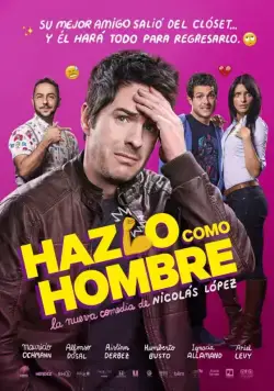 Постер: Будь мужиком / Hazlo Como Hombre (2017)