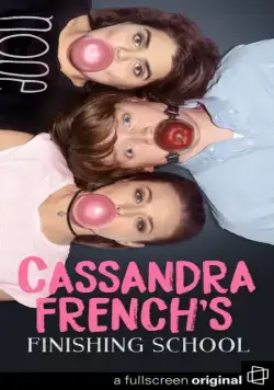 Постер: Кассандра Френч: Окончание школы / Cassandra French's Finishing School (2017)