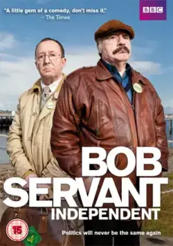 Постер: Боб Сервант, независимый кандидат / Bob Servant Independent (2013)