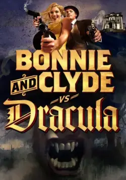Постер: Бонни и Клайд против Дракулы / Bonnie & Clyde vs. Dracula (2008)
