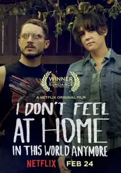 Постер: В этом мире я больше не чувствую себя как дома / I Don't Feel at Home in This World Anymore. (2016)