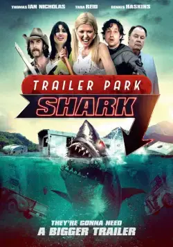 Постер: Акулий трейлер-парк / Trailer Park Shark (2017)