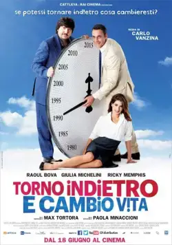 Постер: Я вернусь в прошлое и изменю жизнь / Torno indietro e cambio vita (2015)