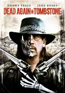 Постер: Мертвец из Тумстоуна 2 / Dead Again in Tombstone (2017)