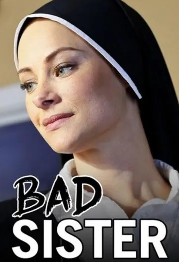 Постер: Скверная монахиня / Bad Sister (2015)