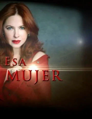 Постер: Эта женщина / Esa mujer (2013)