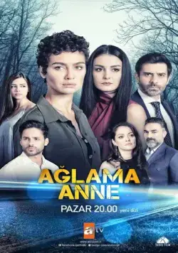 Постер: Не плачь, мама / Aglama Anne (2018)