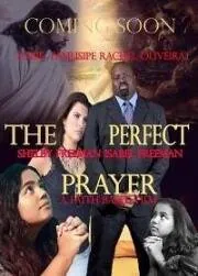 Постер: Идеальная молитва. Фильм, основанный на вере / The Perfect Prayer: a Faith Based Film (2018)