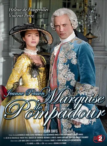 Постер: Жанна Пуассон, маркиза де Помпадур / Jeanne Poisson, Marquise de Pompadour (2006)