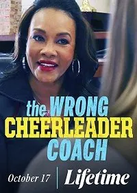 Постер: Коварная тренерша / The Wrong Cheerleader Coach (2020)