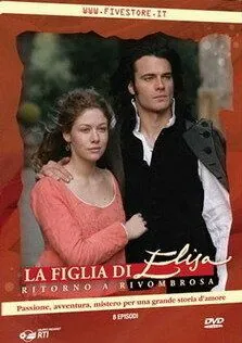 Постер: Дочь Элизы: Возвращение в Ривомброзу / La figlia di Elisa - Ritorno a Rivombrosa (2007)