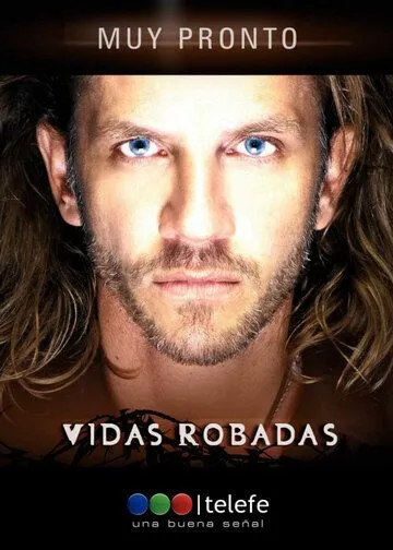 Постер: Украденные жизни / Vidas robadas (2008)