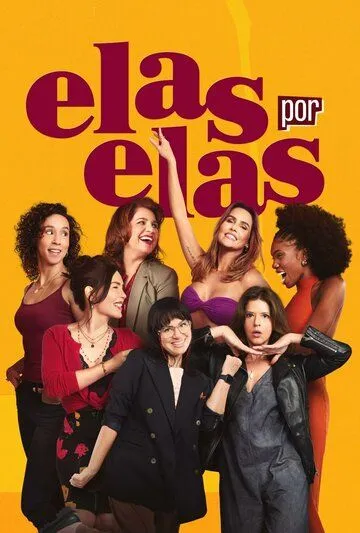 Постер: Женщины сами за себя / Elas por Elas (2023)