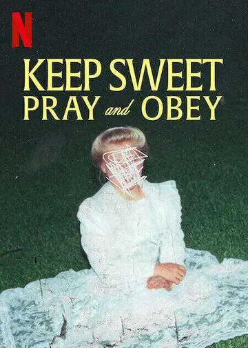 Постер: Покоритесь и молитесь / Keep Sweet Pray and Obey (2022)