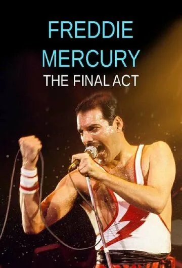 Постер: Фредди Меркьюри: Последний акт / Freddie Mercury - The Final Act (2021)