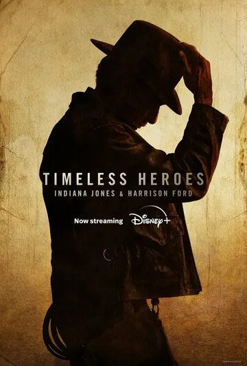 Постер: Вечные герои: Индиана Джонс и Харрисон Форд / Timeless Heroes: Indiana Jones and Harrison Ford (2023)