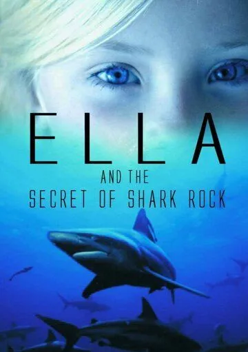 Постер: Элла и тайна акульей скалы / Ella and the secret of Shark Rock (2014)