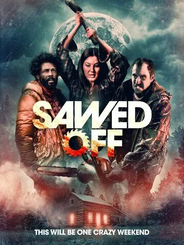 Постер: Отпиленный / Sawed Off (2022)