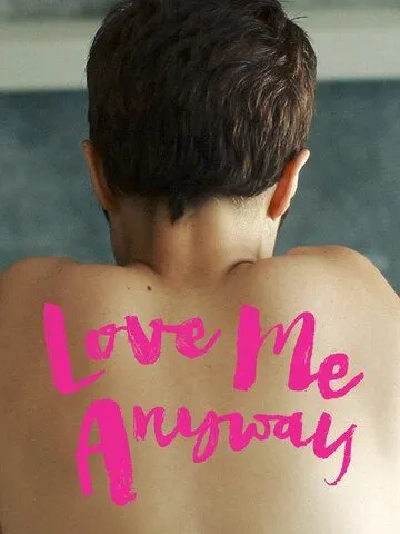 Постер: Люби меня все равно / Love Me Anyway (2018)