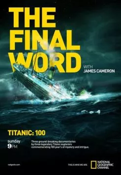 Постер: Титаник: Заключительное слово с Джеймсом Кэмероном / Titanic: The Final Word with James Cameron (2012)