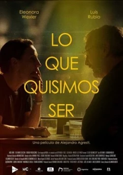 Постер: Кем бы мы хотели быть / Lo Que Quisimos Ser (2024)