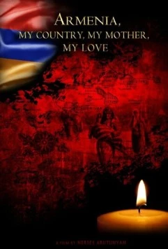 Постер: Армения, моя страна, моя мать, моя любовь / Armenia, My Love... (2016)