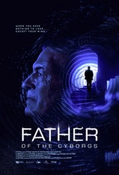 Постер: Отец киборгов / The Father of the Cyborgs (2021)