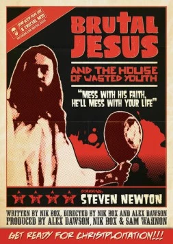 Постер: Брутальный Иисус и дом потерянной юности / Brutal Jesus and the House of Wasted Youth (2010)