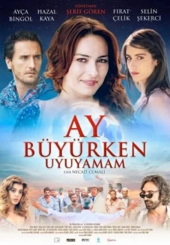 Постер: Я не могу спать, когда прибывает месяц / Ay Büyürken Uyuyamam (2011)
