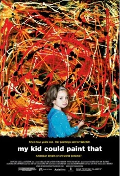 Постер: Мой малыш смог бы это нарисовать / My Kid Could Paint That (2007)