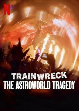 Постер: Полный провал: Трагедия на фестивале Astroworld / Trainwreck: The Astroworld Tragedy (2025)
