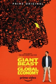 Постер: Жуткий монстр по имени мировая экономика / This Giant Beast That Is the Global Economy (2019)