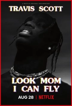 Постер: Трэвис Скотт: Мама, я лечу! / Travis Scott: Look Mom I Can Fly (2019)
