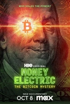 Постер: Электронные деньги: Тайна биткоина / Money Electric: The Bitcoin Mystery (2024)