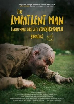 Постер: Нетерпеливый человек, который сильно сократил свою жизнь / The Impatient Man Who Made His Life Considerably Shorter (2022)