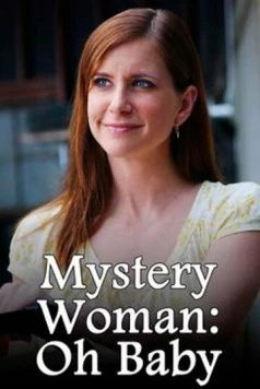 Постер: Таинственная женщина: О, детка / Mystery Woman: Oh Baby (2006)