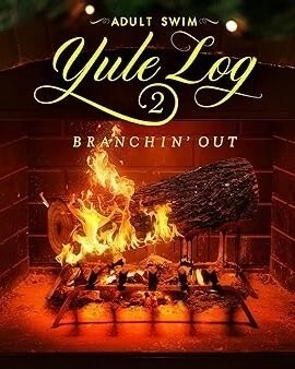 Постер: Adult Swim. Святочное полено 2: Расширение / Adult Swim Yule Log 2: Branchin' Out (2024)