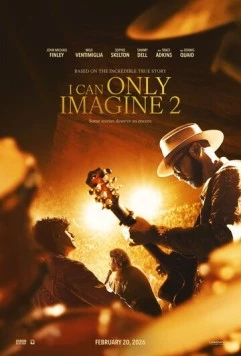 Постер: Можно только представить 2 / I Can Only Imagine 2 (2026)