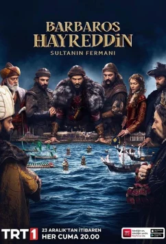 Постер: Хайреддин Барбароса: Указ султана / Barbaros Hayreddin: Sultanin Fermani (2022)