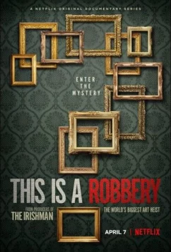 Постер: Это нападение! Крупнейшая кража картин в мире / This is a Robbery: The World's Biggest Art Heist (2021)
