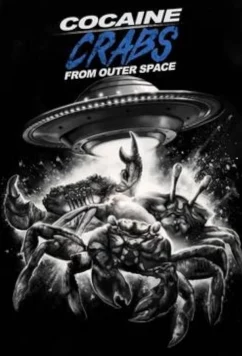 Постер: Кокаиновые крабы - Пришельцы / Cocaine Crabs from Outer Space (2022)