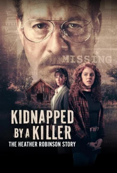 Постер: Похищена убийцей: История Хизер Робинсон / Kidnapped by a Killer: The Heather Robinson Story (2025)