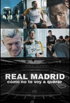 Постер: Реал Мадрид: Как я могу тебя не любить? / Real Madrid: Cómo no te voy a querer (2025)