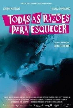 Постер: Все причины забыть / Todas as Razões para Esquecer (2018)